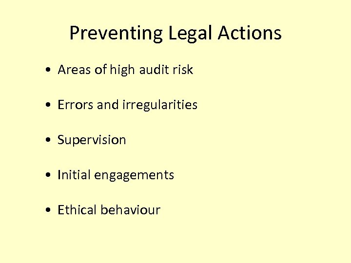 Preventing Legal Actions • Areas of high audit risk • Errors and irregularities •