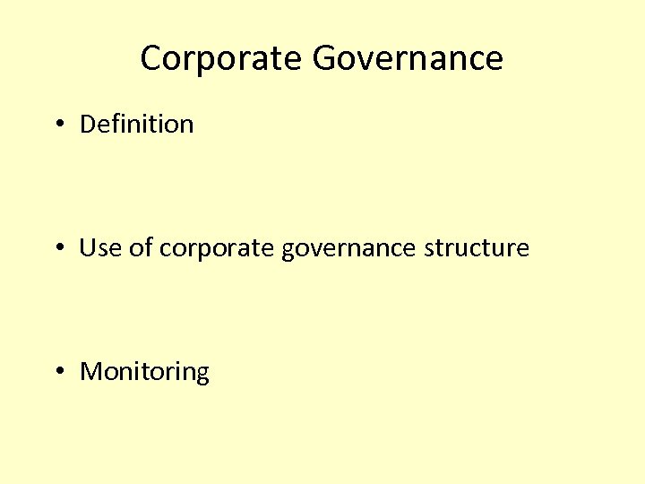 Corporate Governance • Definition • Use of corporate governance structure • Monitoring 