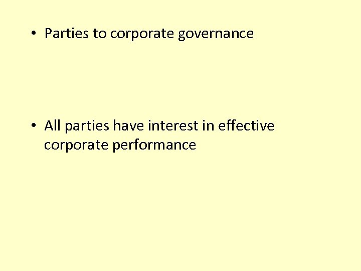  • Parties to corporate governance • All parties have interest in effective corporate