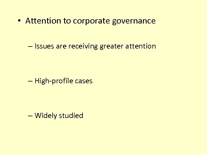  • Attention to corporate governance – Issues are receiving greater attention – High-profile