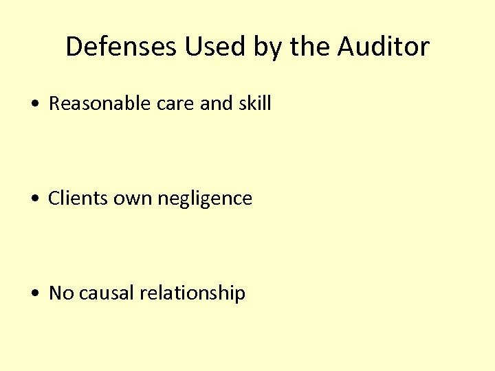 Defenses Used by the Auditor • Reasonable care and skill • Clients own negligence