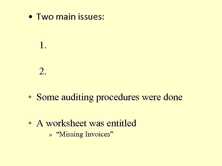  • Two main issues: 1. 2. • Some auditing procedures were done •