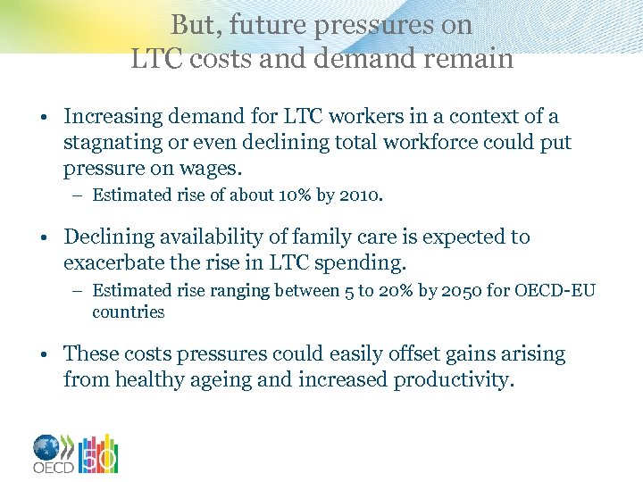 But, future pressures on LTC costs and demand remain • Increasing demand for LTC