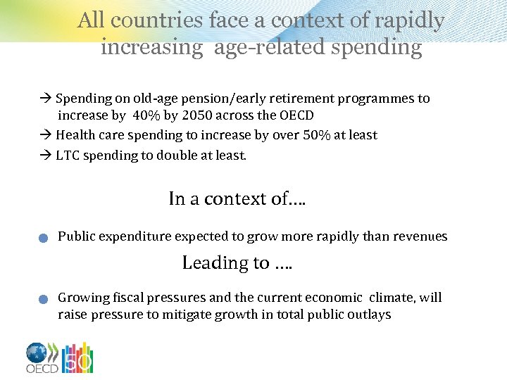 All countries face a context of rapidly increasing age-related spending Spending on old-age pension/early