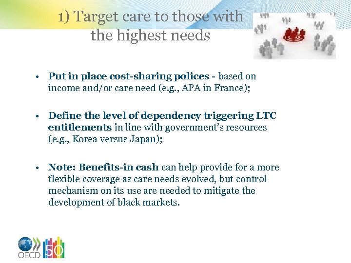 1) Target care to those with the highest needs • Put in place cost-sharing