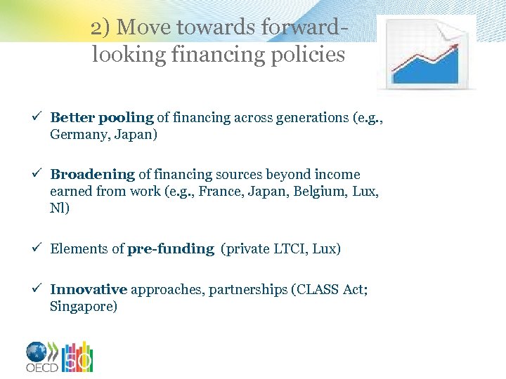 2) Move towards forwardlooking financing policies ü Better pooling of financing across generations (e.