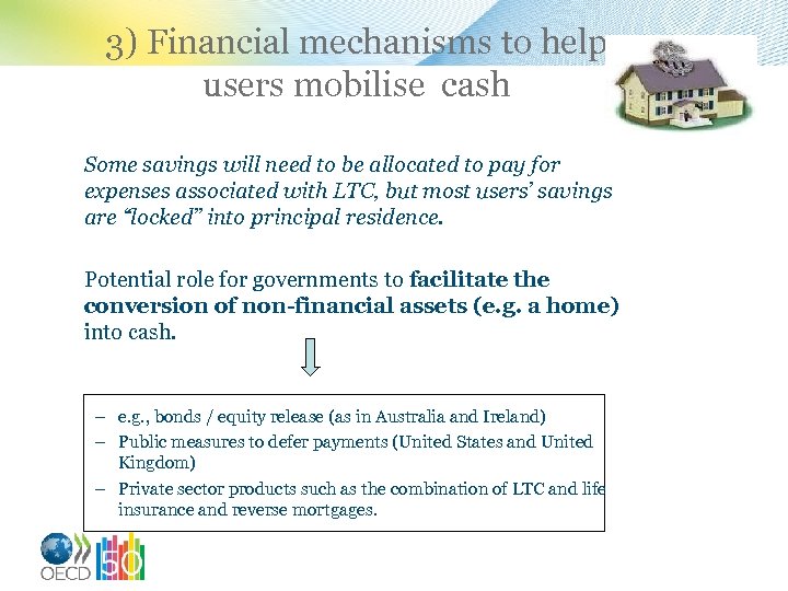 3) Financial mechanisms to help users mobilise cash Some savings will need to be