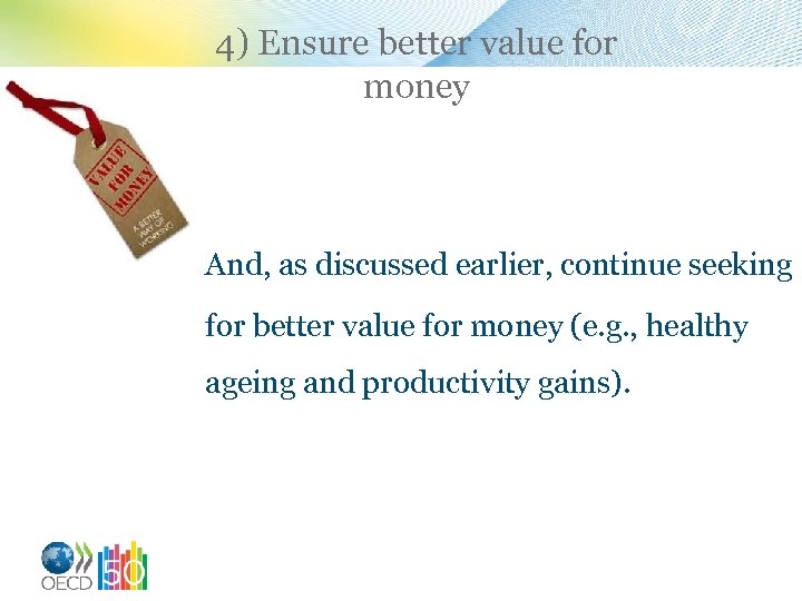 4) Ensure better value for money And, as discussed earlier, continue seeking for better