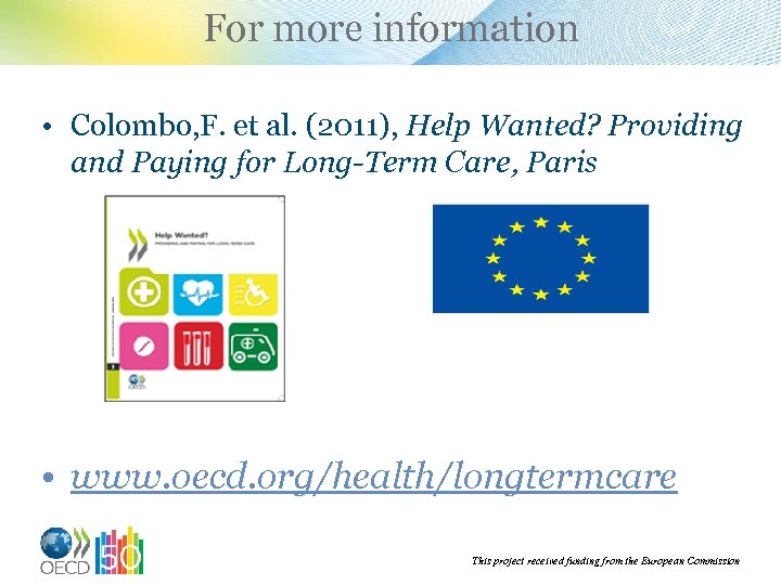 For more information • Colombo, F. et al. (2011), Help Wanted? Providing and Paying