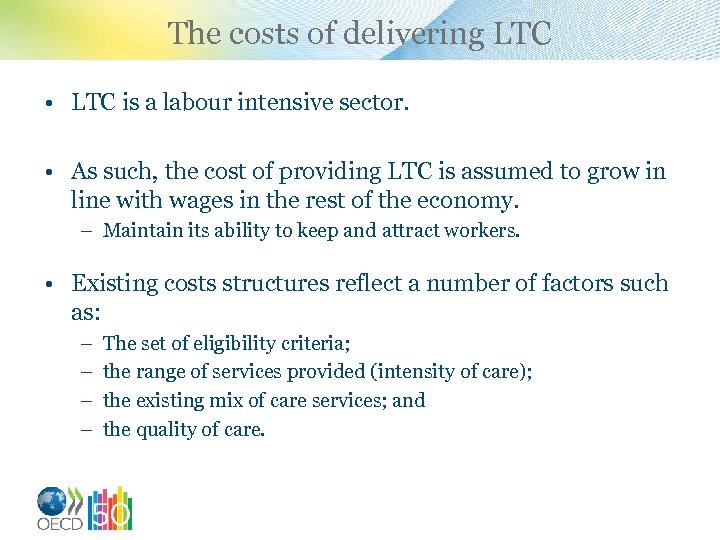 The costs of delivering LTC • LTC is a labour intensive sector. • As