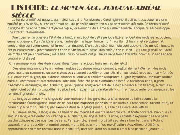 HISTOIRE: LE MOYEN- GE, JUSQU'AU XIIIÈME SIÈCLE Le fonds primitif est pauvre, au moins