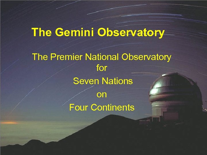 The Gemini Observatory The Premier National Observatory for Seven Nations on Four Continents Florida