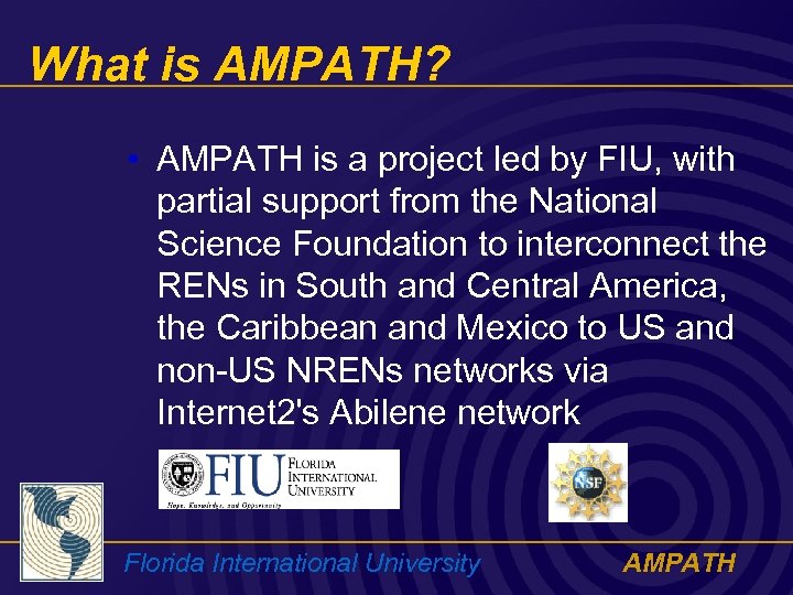 What is AMPATH? • AMPATH is a project led by FIU, with partial support