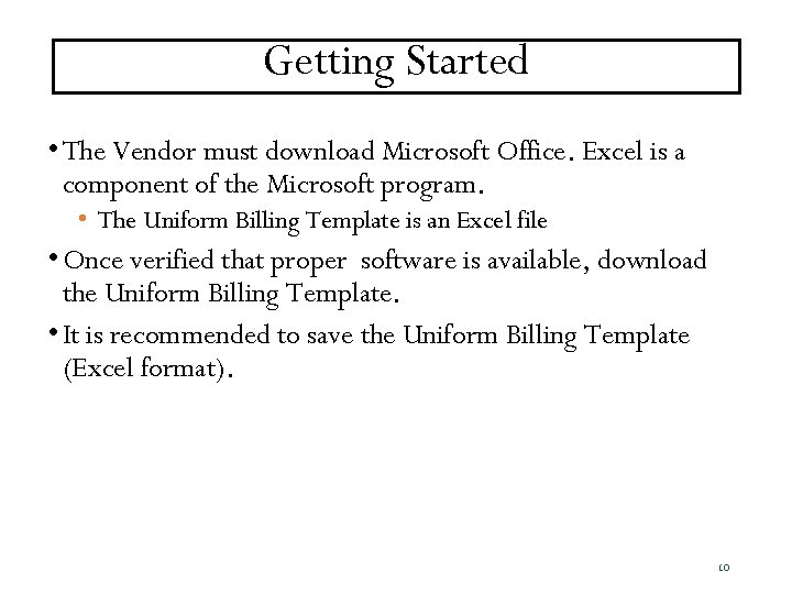 Getting Started • The Vendor must download Microsoft Office. Excel is a component of