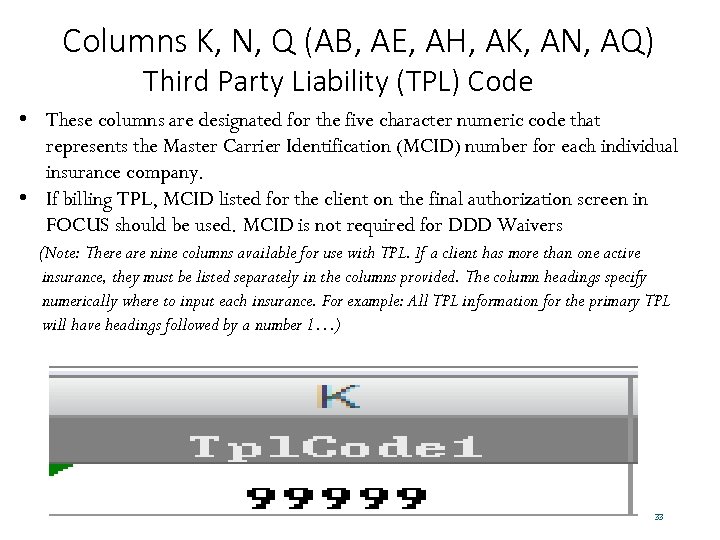 Columns K, N, Q (AB, AE, AH, AK, AN, AQ) Third Party Liability (TPL)
