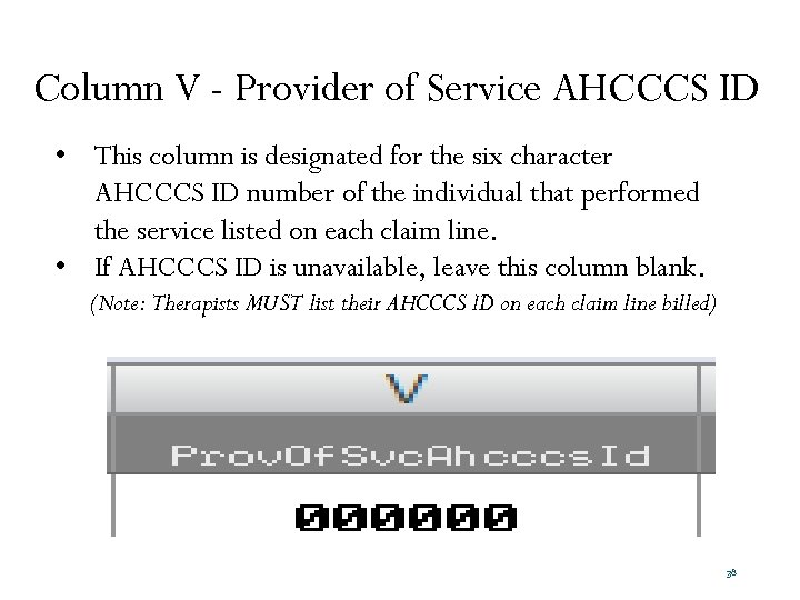 Column V - Provider of Service AHCCCS ID • This column is designated for
