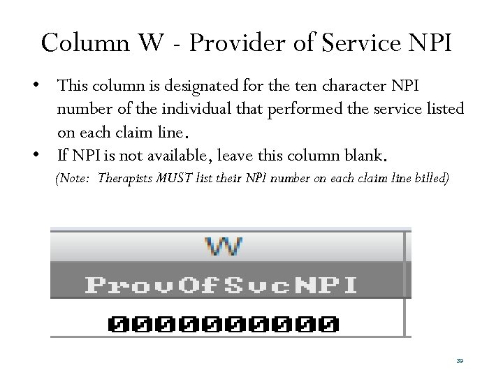 Column W - Provider of Service NPI • This column is designated for the