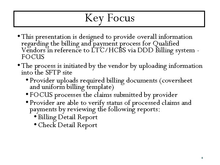 Key Focus • This presentation is designed to provide overall information regarding the billing