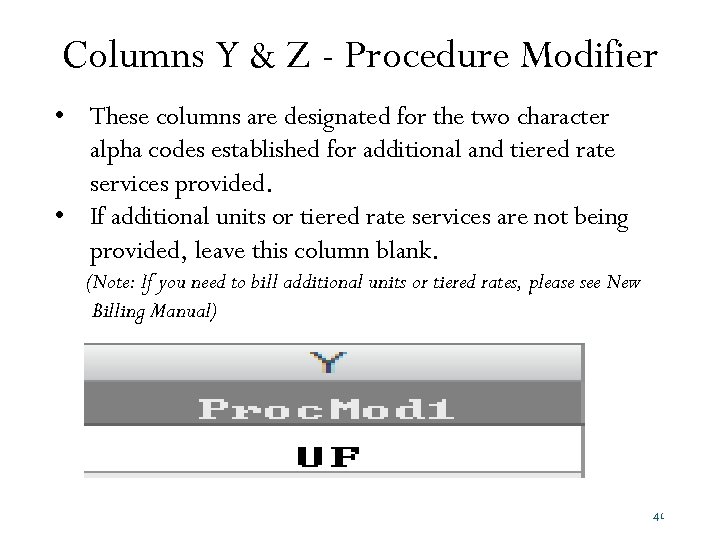 Columns Y & Z - Procedure Modifier • These columns are designated for the