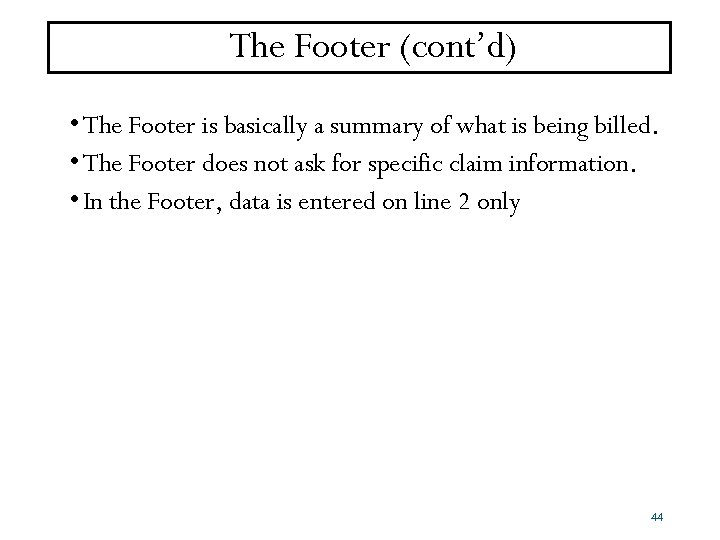 The Footer (cont’d) • The Footer is basically a summary of what is being