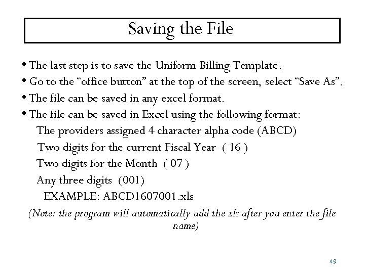 Saving the File • The last step is to save the Uniform Billing Template.