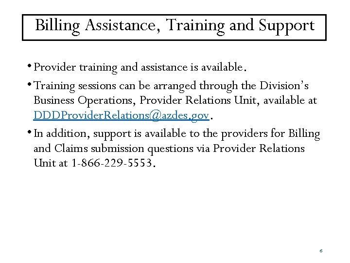 Billing Assistance, Training and Support • Provider training and assistance is available. • Training