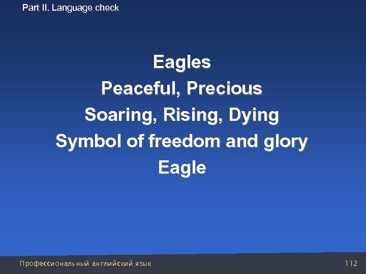 Part II. Language check Eagles Peaceful, Precious Soaring, Rising, Dying Symbol of freedom and