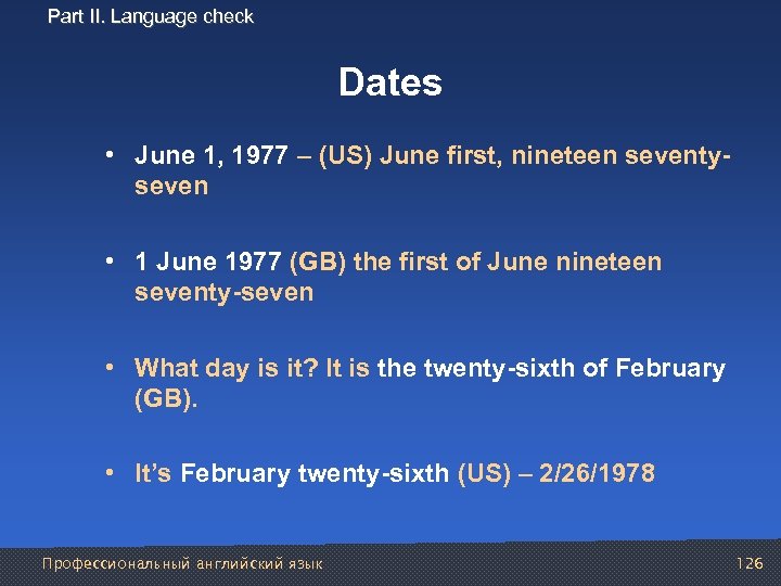 Part II. Language check Dates • June 1, 1977 – (US) June first, nineteen