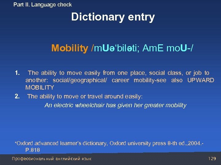Part II. Language check Dictionary entry Mobility /m. Uə‘biləti; Am. E mo. U /