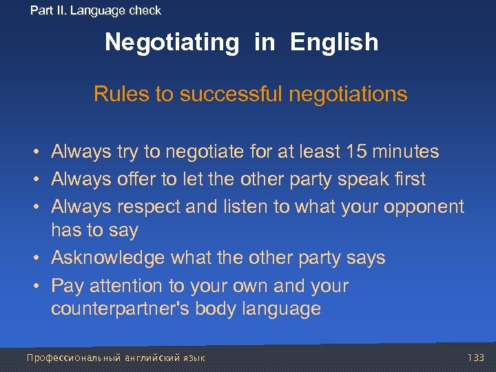 Part II. Language check Negotiating in English Rules to successful negotiations • Always try