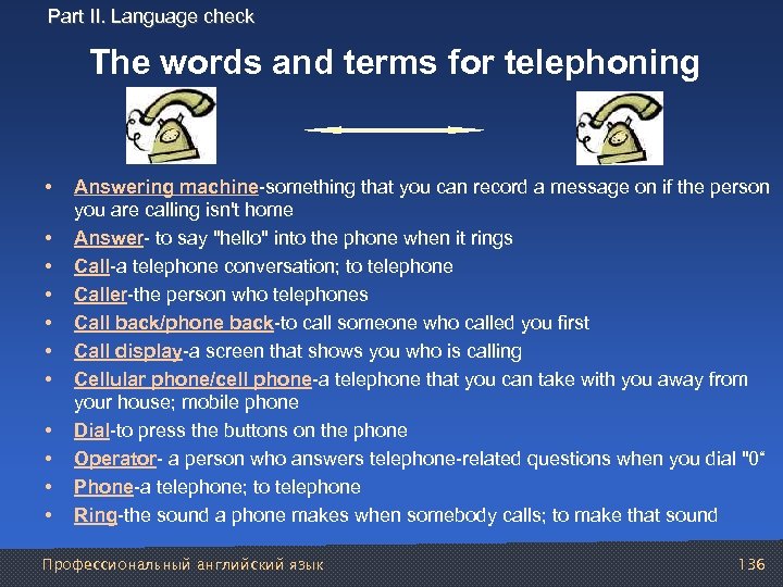 Part II. Language check The words and terms for telephoning • • • Answering