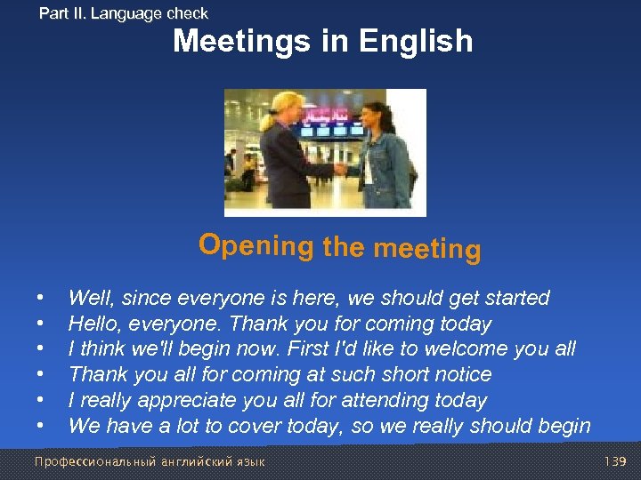 Part II. Language check Meetings in English Opening the meeting • • • Well,