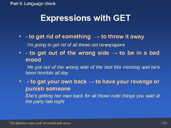 Part II. Language check Expressions with GET • - to get rid of something