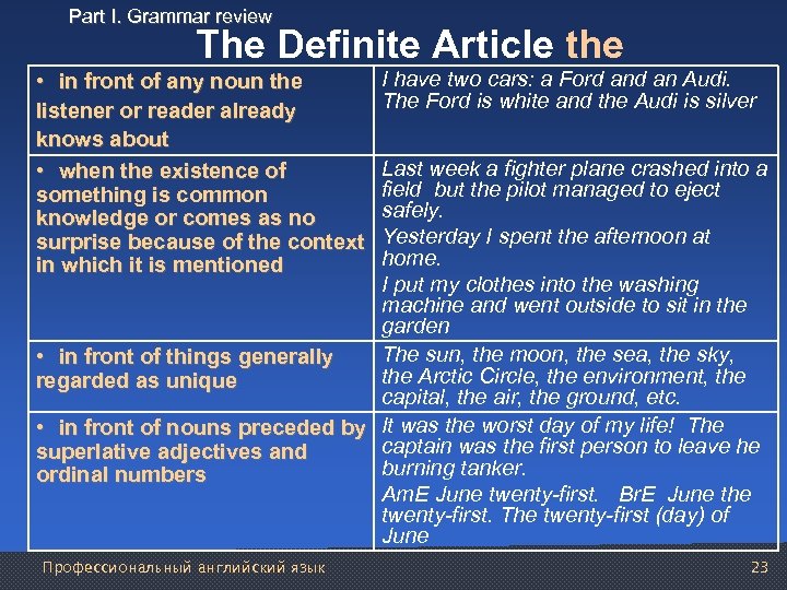 Part I. Grammar review The Definite Article the • in front of any noun