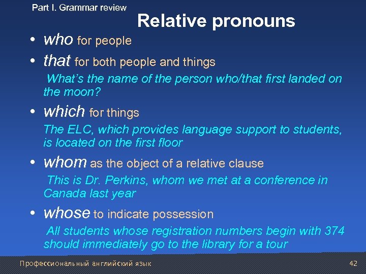 Part I. Grammar review Relative pronouns • who for people who • that for