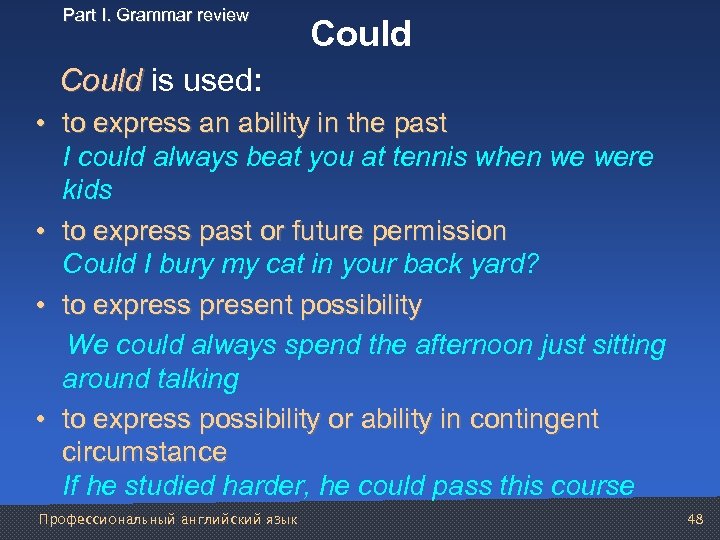Part I. Grammar review Could is used: • to express an ability in the