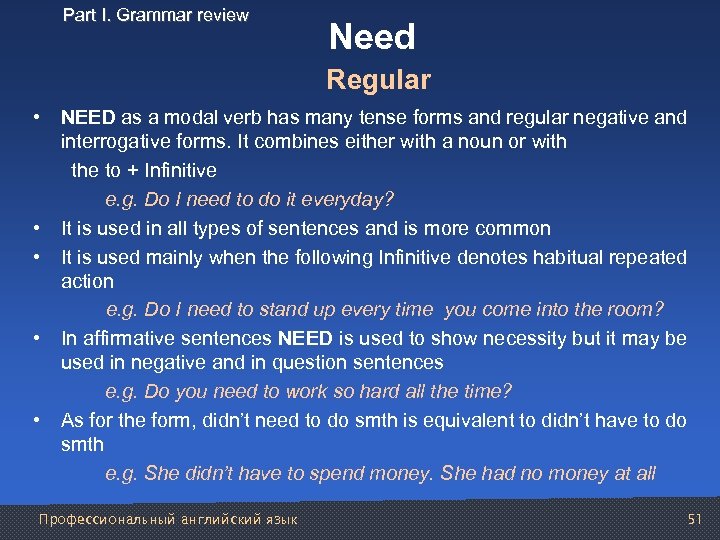 Part I. Grammar review Need Regular • NEED as a modal verb has many