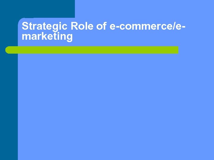 Strategic Role of e-commerce/emarketing 