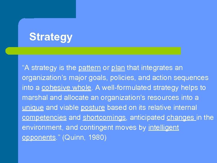 Strategy “A strategy is the pattern or plan that integrates an organization’s major goals,