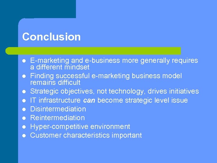 Conclusion E-marketing and e-business more generally requires a different mindset Finding successful e-marketing business