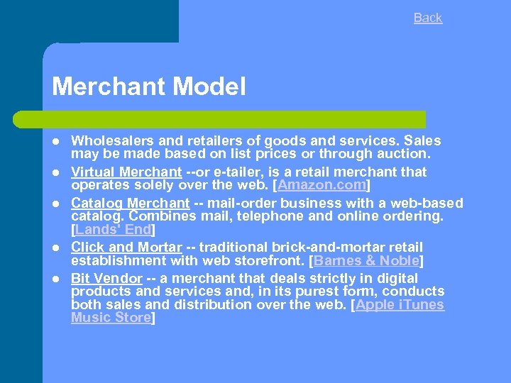 Back Merchant Model Wholesalers and retailers of goods and services. Sales may be made