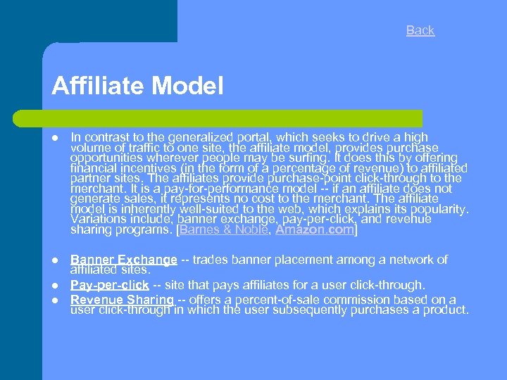 Back Affiliate Model In contrast to the generalized portal, which seeks to drive a