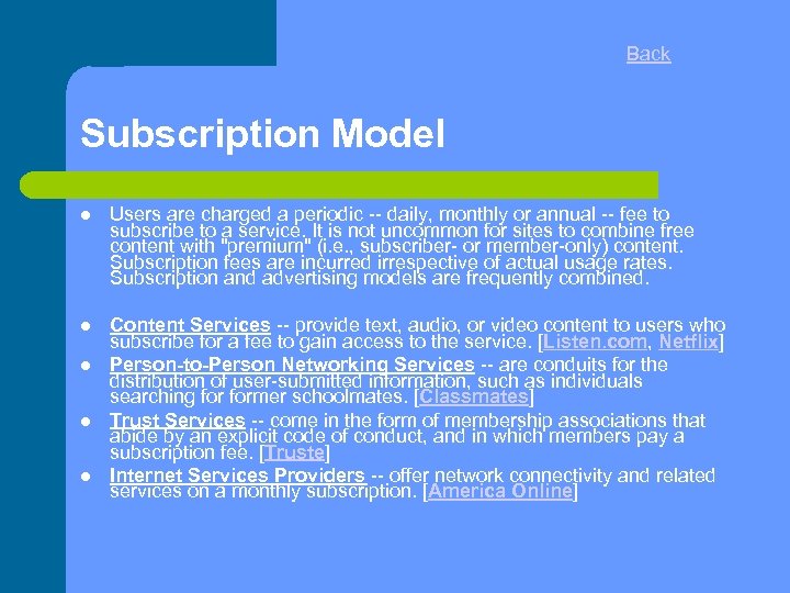 Back Subscription Model Users are charged a periodic -- daily, monthly or annual --