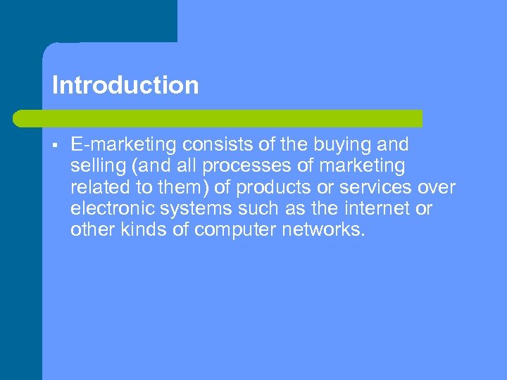 Introduction E-marketing consists of the buying and selling (and all processes of marketing related