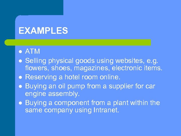 EXAMPLES ATM Selling physical goods using websites, e. g. flowers, shoes, magazines, electronic items.