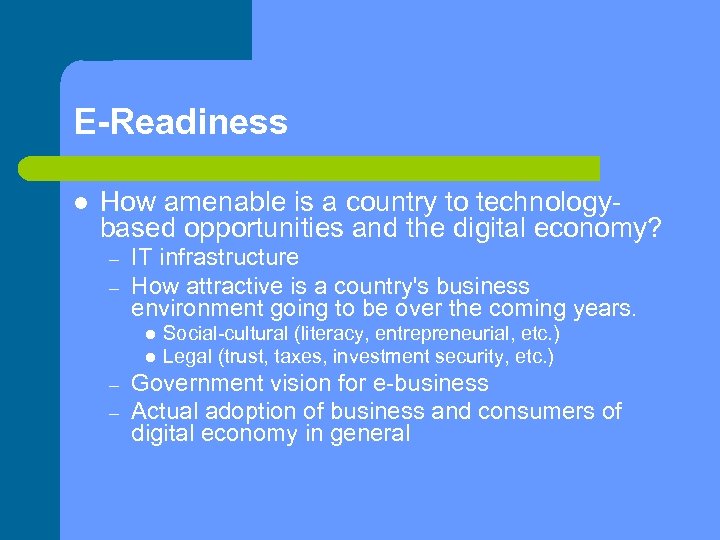 E-Readiness How amenable is a country to technologybased opportunities and the digital economy? –
