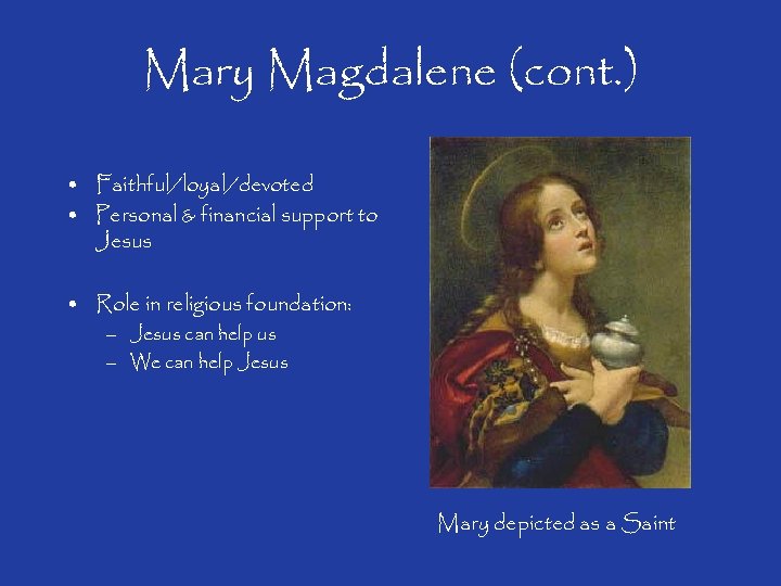 Mary Magdalene (cont. ) • Faithful/loyal/devoted • Personal & financial support to Jesus •