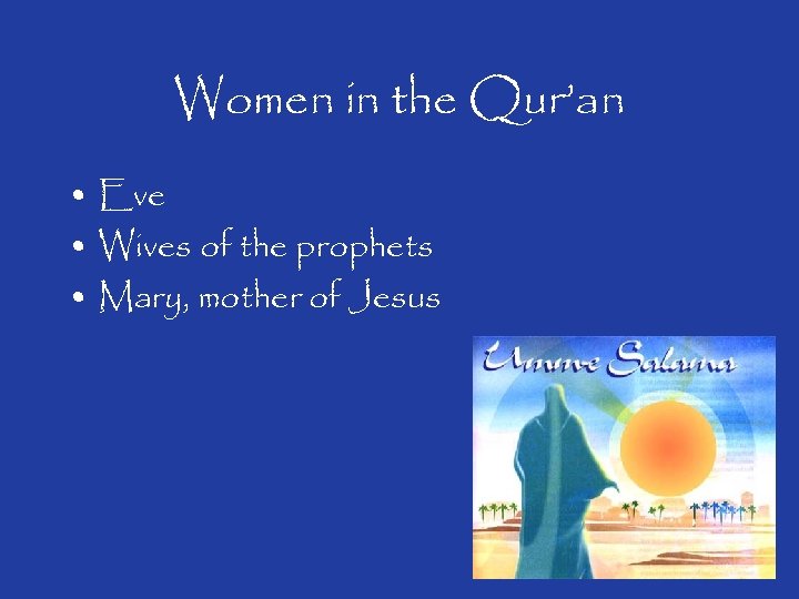 Women in the Qur’an • Eve • Wives of the prophets • Mary, mother