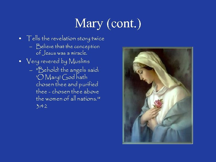 Mary (cont. ) • Tells the revelation story twice – Believe that the conception