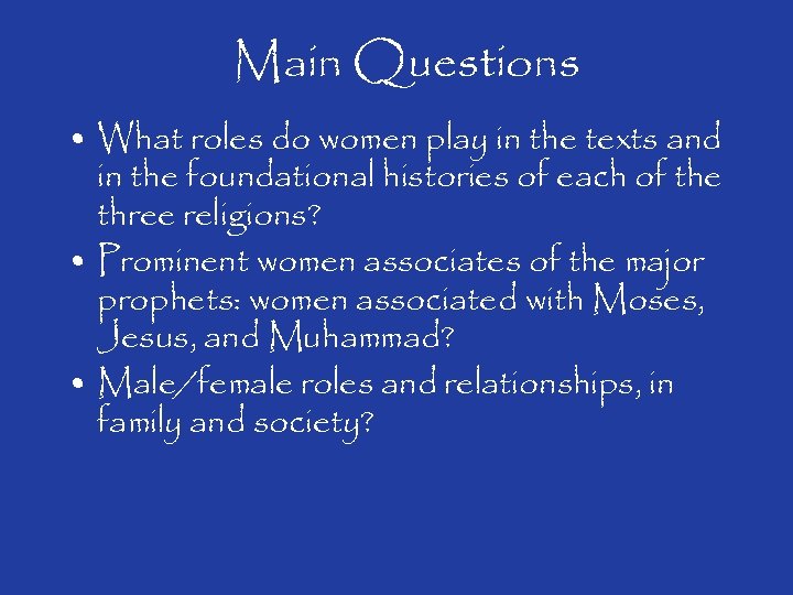 Main Questions • What roles do women play in the texts and in the